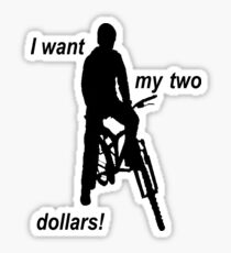 Better off Dead I want my two dollars! Sticker