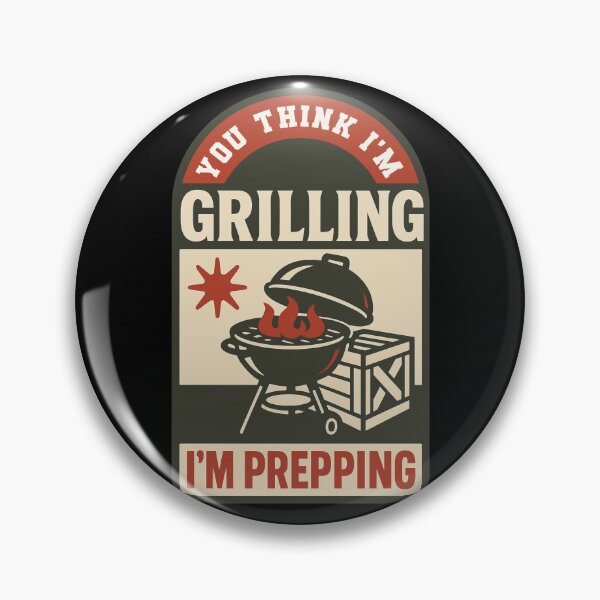 Item preview, You Think I'm Grilling I'm Prepping Funny Prepper designed and sold by LuminOrb.