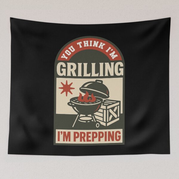 Item preview, You Think I'm Grilling I'm Prepping Funny Prepper designed and sold by LuminOrb.