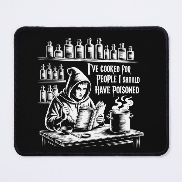 Item preview, I’ve Cooked For People I Should Have Poisoned designed and sold by GRABAPSHOP.