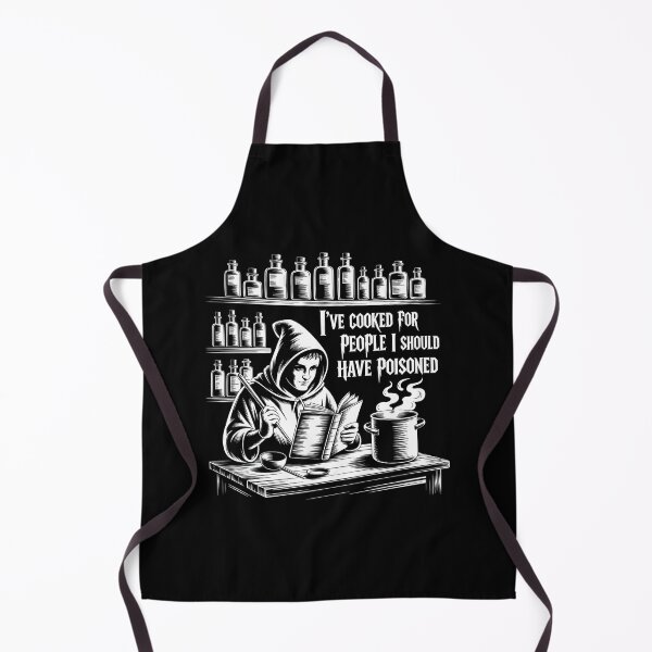 Item preview, I’ve Cooked For People I Should Have Poisoned designed and sold by GRABAPSHOP.