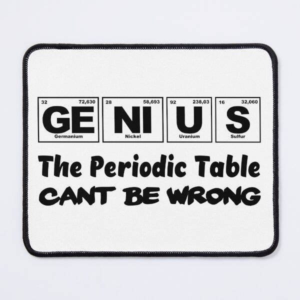Item preview, Genius, The Periodic Table can't be wrong designed and sold by Jendrik1507.