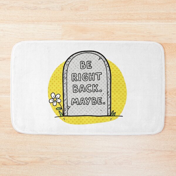 Item preview, Be Right Back Maybe Tombstone designed and sold by Owcomm.