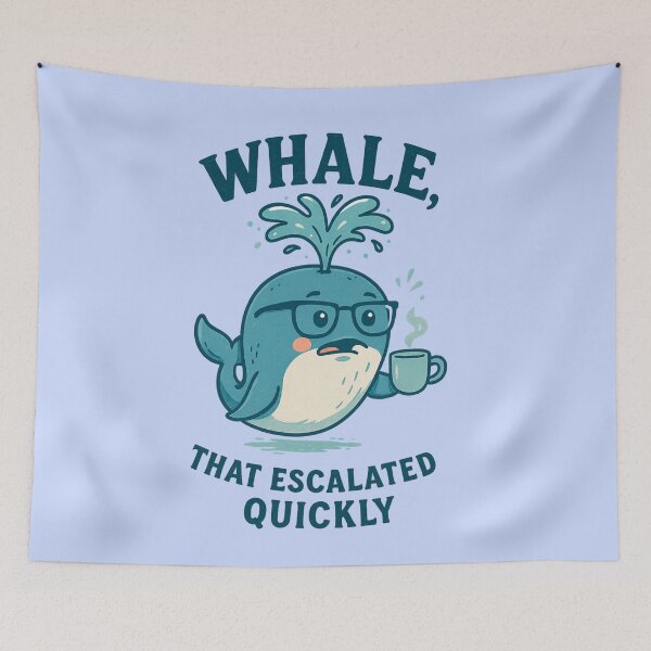 Item preview, Whale that escalated quickly designed and sold by NessaCiaoKakao.