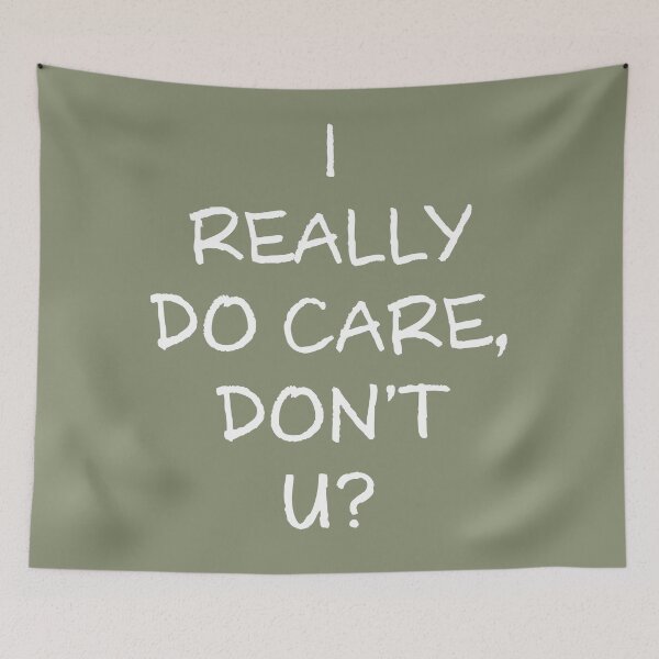 Item preview, I REALLY DO CARE, DON'T U? designed and sold by Anguru.