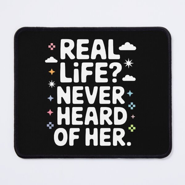 Item preview, Real Life? Never Heard of Her designed and sold by Dilwish5.