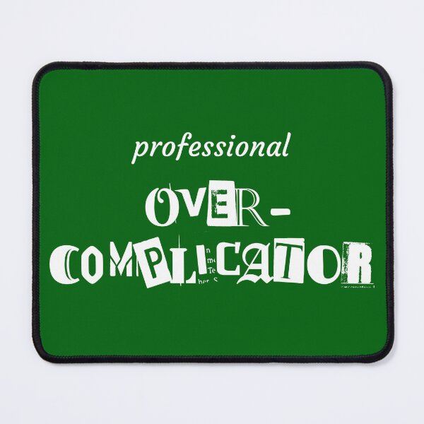 Item preview, Professional Overcomplicator (High-Res Version) designed and sold by Rixitic.
