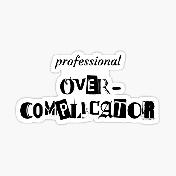Item preview, Professional Overcomplicator (High-Res Version) designed and sold by Rixitic.