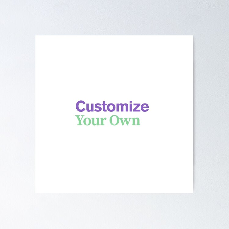 Customize Your Own Poster