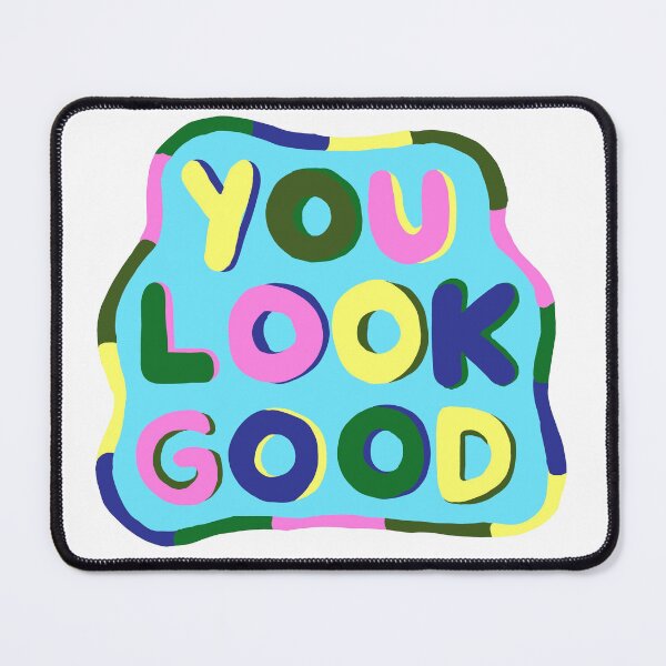 Item preview, You Look Good designed and sold by taylorkem.