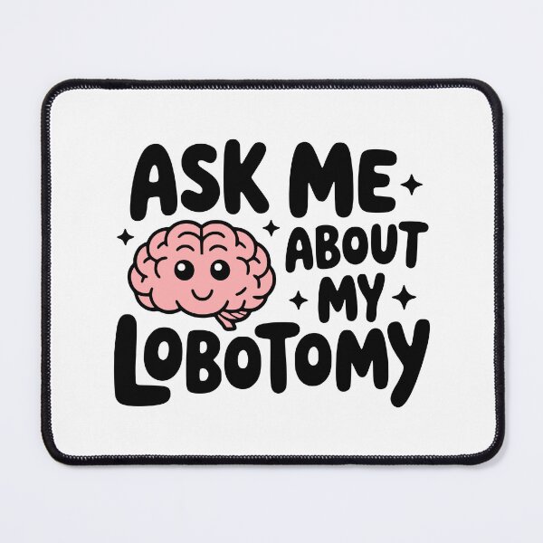 Item preview, Ask Me About My Lobotomy! Cute Brain designed and sold by PMCreative.