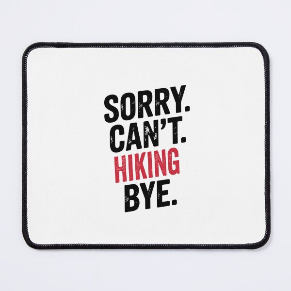 Item preview, Sorry can't Hiking bye - Funny Hiking Lover designed and sold by Oussinc.