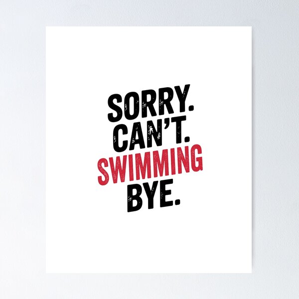 Item preview, Sorry can't Swimming bye - Funny Swimming Lover designed and sold by Oussinc.