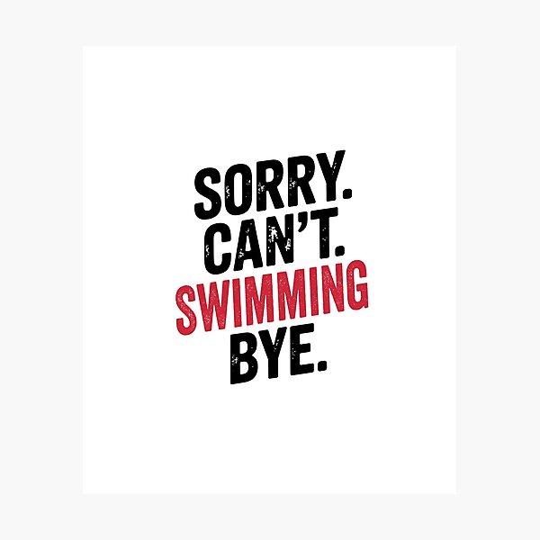 Item preview, Sorry can't Swimming bye - Funny Swimming Lover designed and sold by Oussinc.