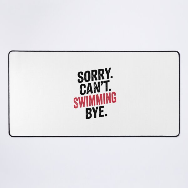 Item preview, Sorry can't Swimming bye - Funny Swimming Lover designed and sold by Oussinc.