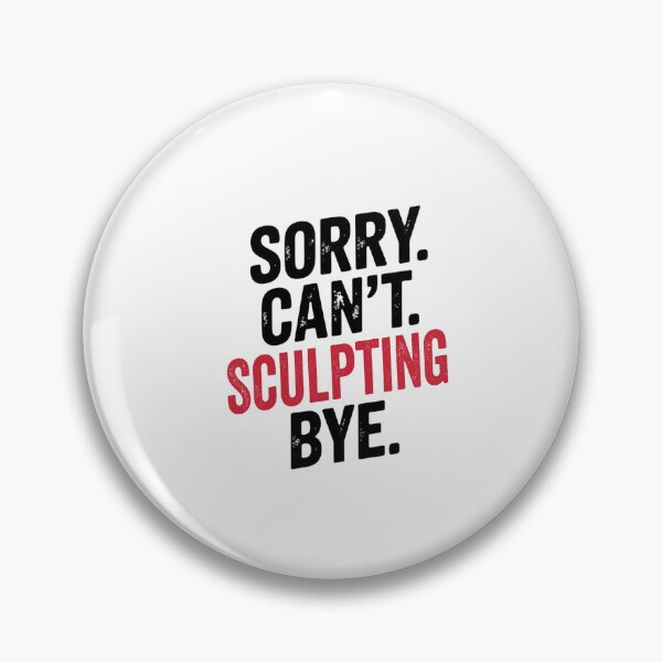 Item preview, Sorry can't Sculpting bye - Funny Sculpting Lover designed and sold by Oussinc.