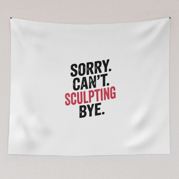 Item preview, Sorry can't Sculpting bye - Funny Sculpting Lover designed and sold by Oussinc.