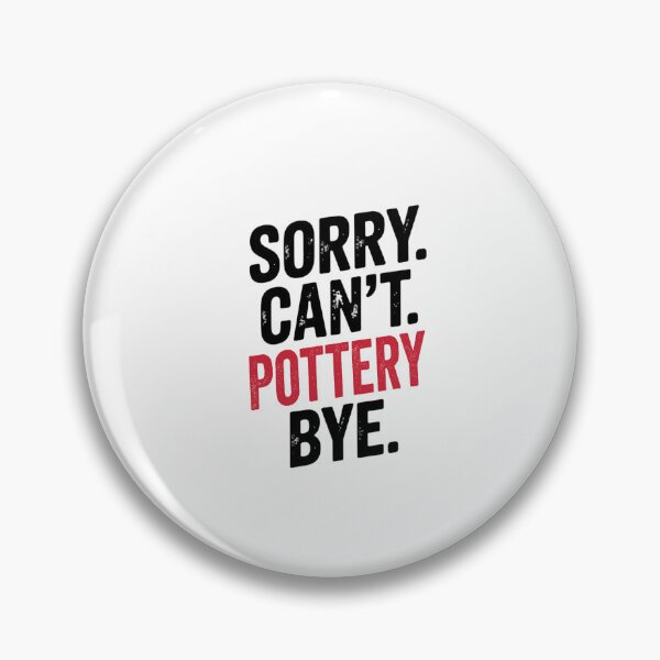 Item preview, Sorry can't Pottery bye - Funny Pottery Lover designed and sold by Oussinc.
