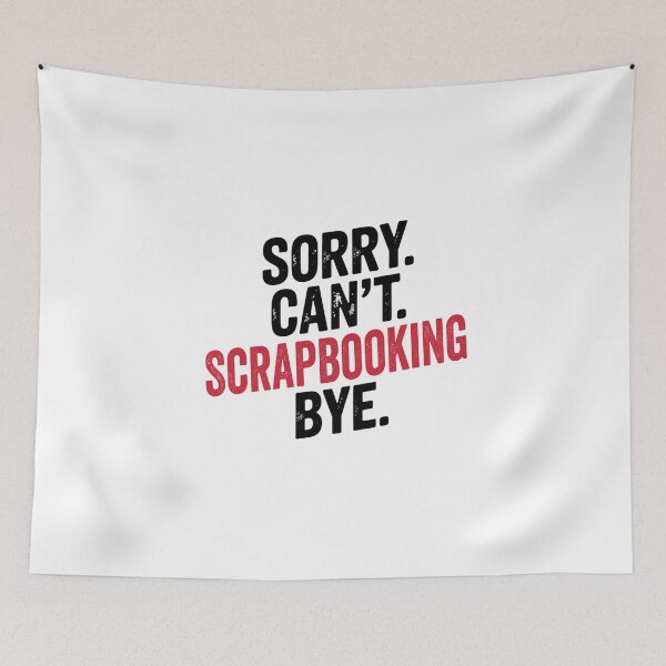 Item preview, Sorry can't Scrapbooking bye - Funny Scrapbooking Lover designed and sold by Oussinc.