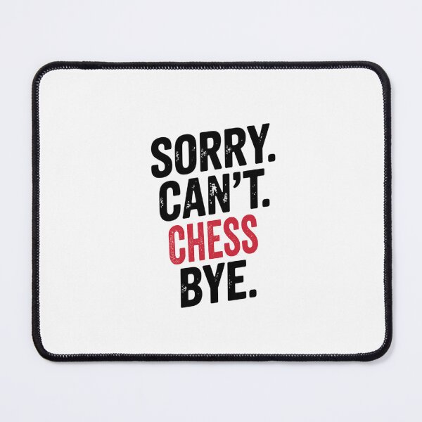 Item preview, Sorry can't Chess bye - Funny Chess Lover designed and sold by Oussinc.