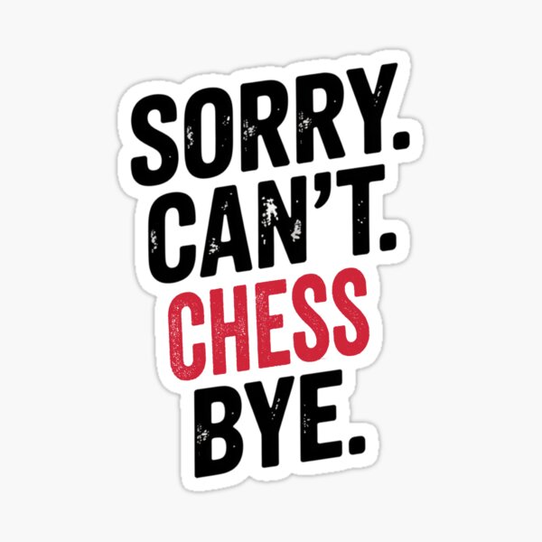 Item preview, Sorry can't Chess bye - Funny Chess Lover designed and sold by Oussinc.