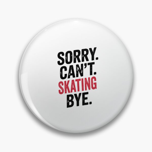 Item preview, Sorry can't Skating bye - Funny Skating Lover designed and sold by Oussinc.