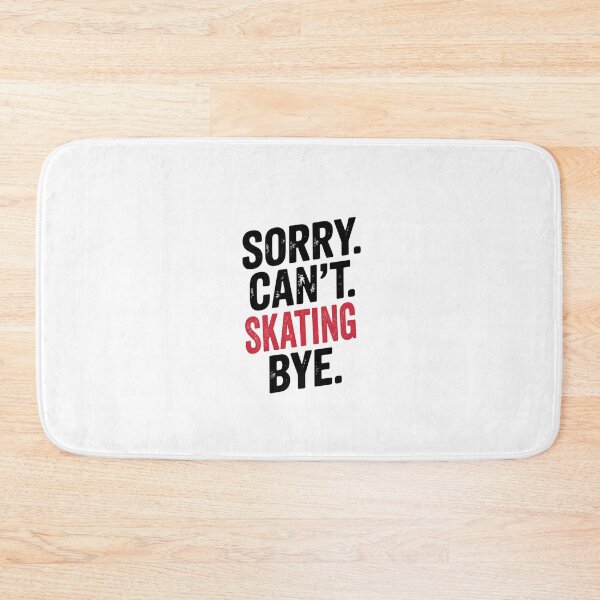 Item preview, Sorry can't Skating bye - Funny Skating Lover designed and sold by Oussinc.