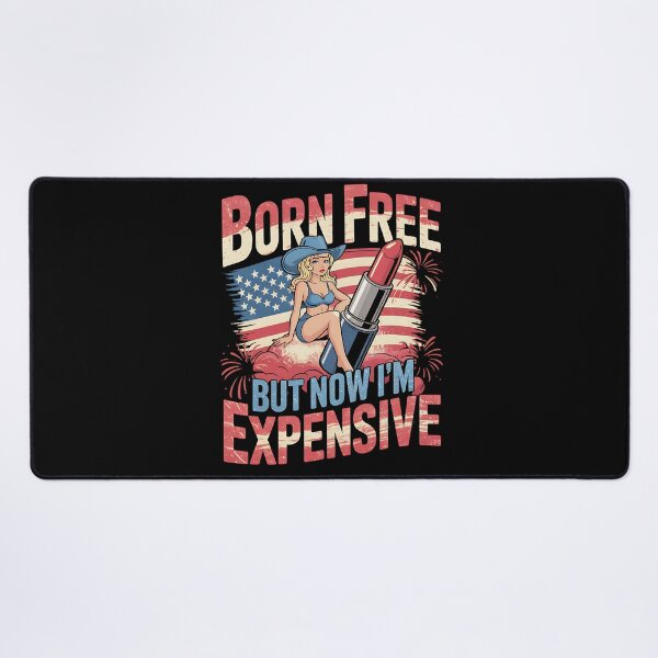 Item preview, Born Free But Now I'm Expensive 4th Of July American Girl designed and sold by BakeryDozen.