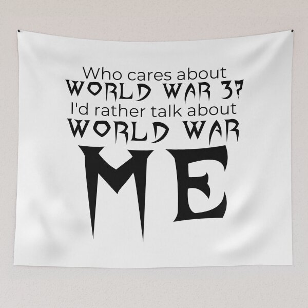 Item preview, Who Cares About WW3? designed and sold by Mister Shushy.