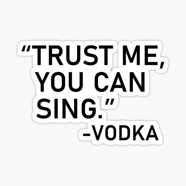 Item preview, vodka said TRUST ME YOU CAN SING designed and sold by shitpostee.