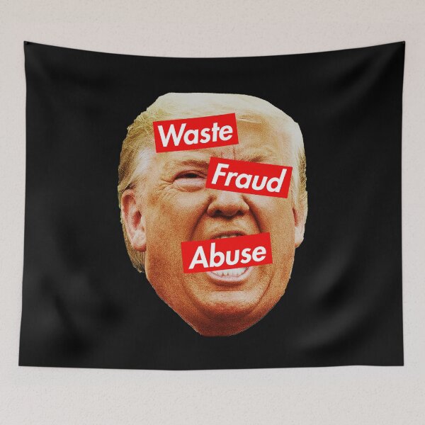 Item preview, trump is the embodiment of Waste, Fraud, and Abuse designed and sold by Thelittlelord.