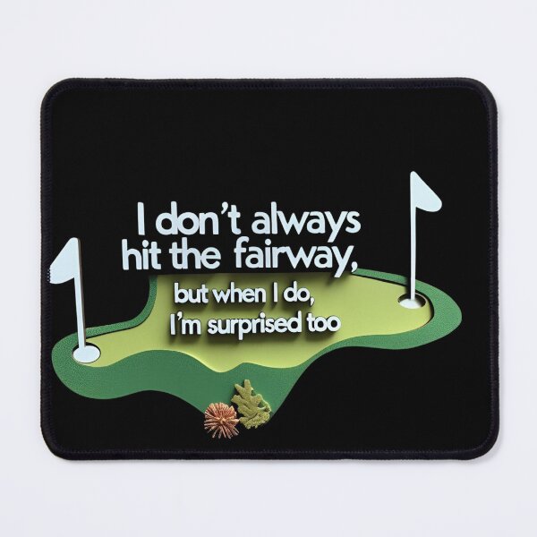 Item preview, I Don't always hit the fairway... designed and sold by WeekendGolfer.