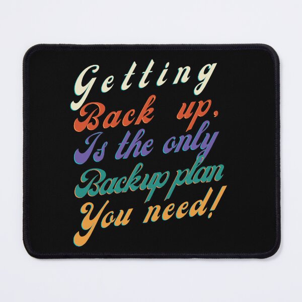 Item preview, Getting Back Up Is The Only Backup Plan You Need! designed and sold by AJBiloxi.