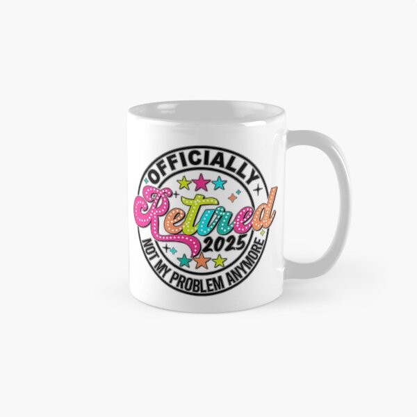 Item preview, Officially Retired 2025, Officially Retired Not My Problem Anymore, Retired 2025 Sublimation, Officially Retired, Retirement designed and sold by PrintArtAngie.
