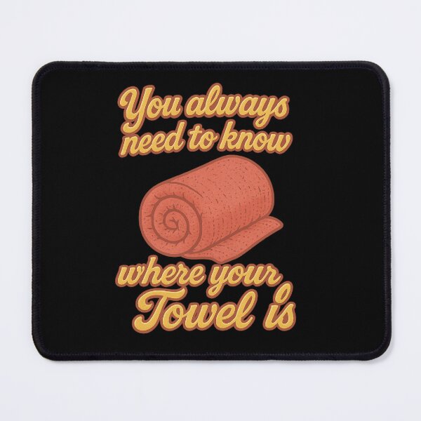Item preview, You Always Need to Know Where Your Towel Is designed and sold by MAF_Merch.