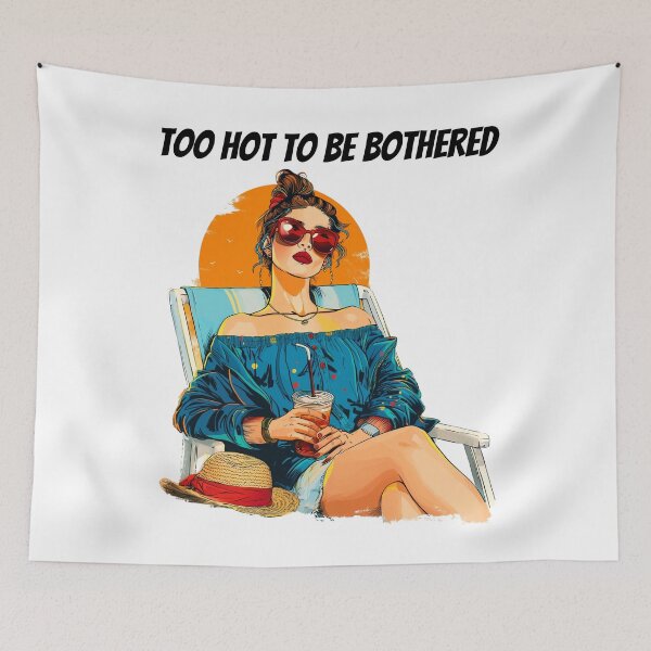 Item preview, Too Hot To Be Bothered - Fun Summer Design designed and sold by QuirkyChicArts.