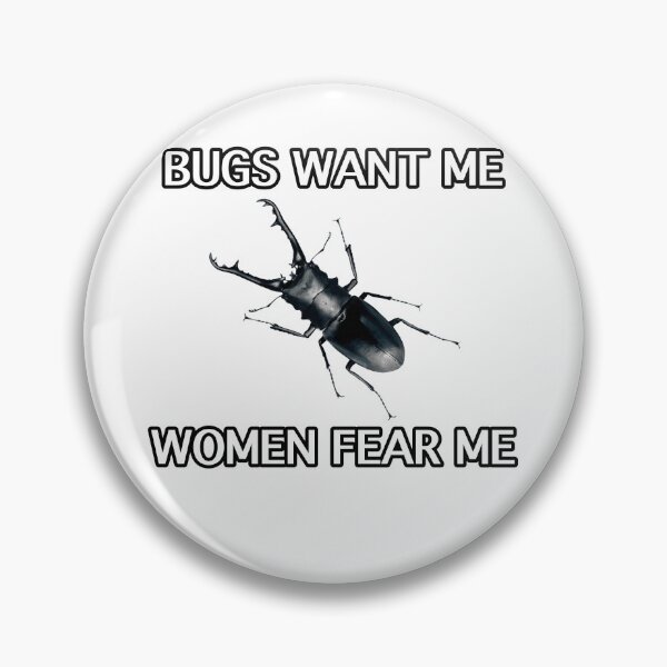 Item preview, Bugs Want Me Women Fear Me designed and sold by InaccurateDinosaur.