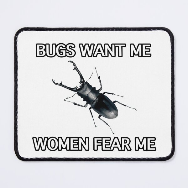 Item preview, Bugs Want Me Women Fear Me designed and sold by InaccurateDinosaur.