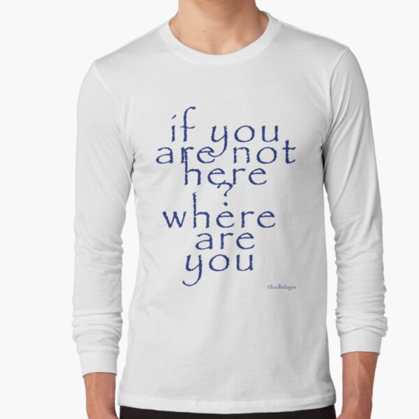 whereareyou Long Sleeve T-Shirt
