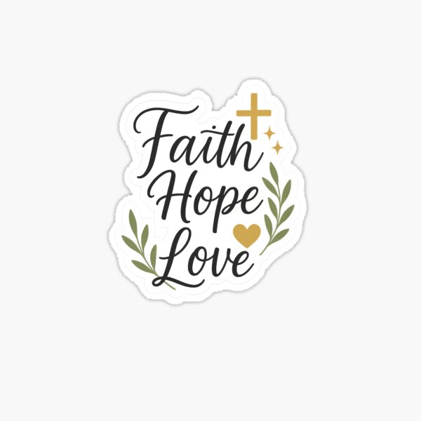 FAITH HOPE LOVE Sticker
