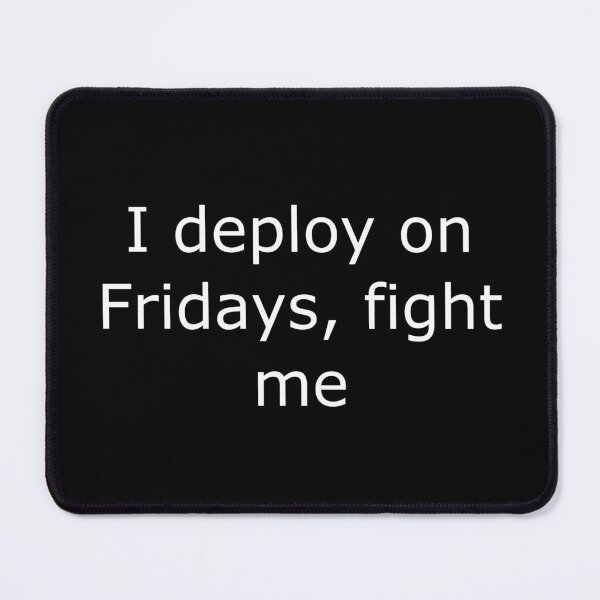Item preview, Funny Programmer Shirt – ‘I deploy on fridays fight me’ Quote” designed and sold by DryRunDesigns.