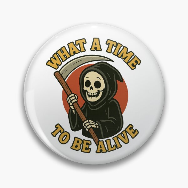 Item preview, What a Time to Be Alive designed and sold by SGMark.
