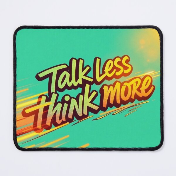 Item preview, Talk Less Think More designed and sold by StreetWave01.