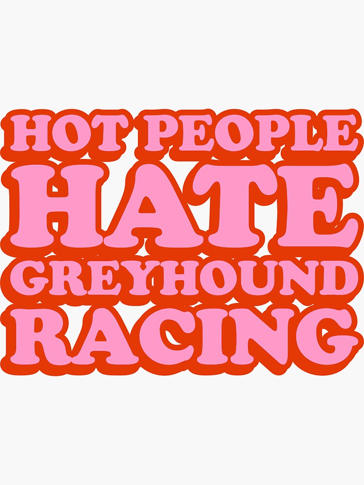 Thumbnail 3 von 3, Sticker, HEISSE LEUTE HASSEN WINDHUNDRENNEN designt und verkauft von sophiailiana.