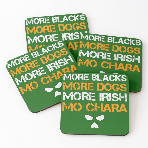 Item preview, More Blacks, More Dogs, More Irish, Mo Chara designed and sold by Trigger413.