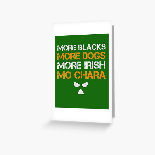 Item preview, More Blacks, More Dogs, More Irish, Mo Chara designed and sold by Trigger413.