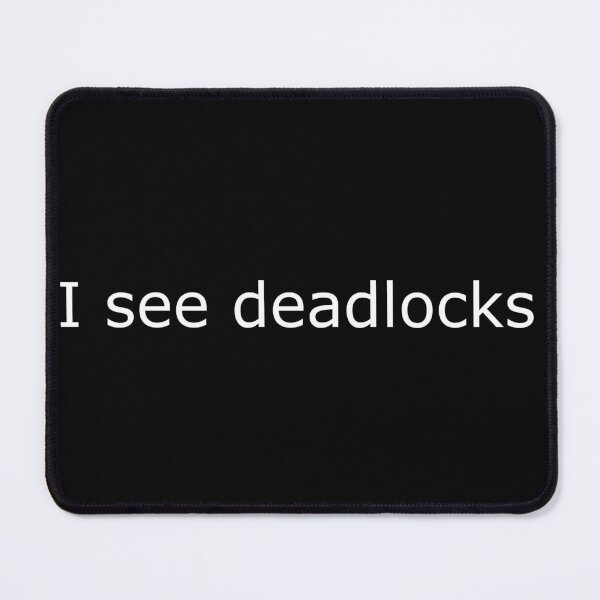 Item preview, Funny Programmer Shirt – ‘I see deadlocks’ Quote” designed and sold by DryRunDesigns.