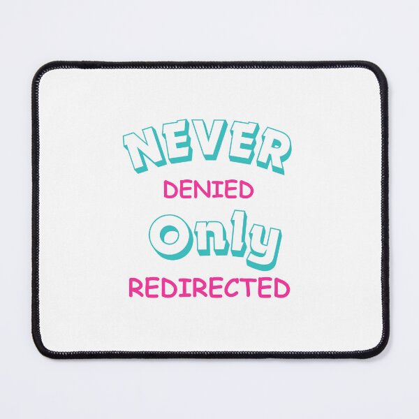 Item preview, Never Denied only redirected designed and sold by Lapaloma12.
