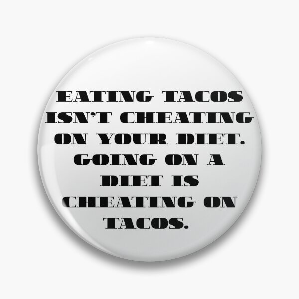 Item preview, Eating tacos isn't cheating on a diet, it's cheating on tacos.  designed and sold by NicMacTees.
