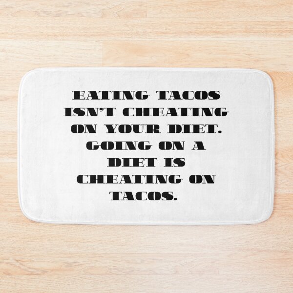 Item preview, Eating tacos isn't cheating on a diet, it's cheating on tacos.  designed and sold by NicMacTees.